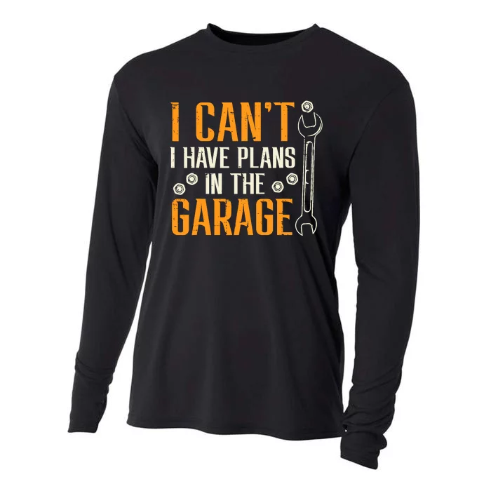 I Cant I Have Plans In The Garage Funny Auto Mechanic Cooling Performance Long Sleeve Crew