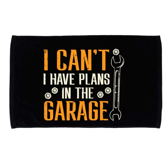 I Cant I Have Plans In The Garage Funny Auto Mechanic Microfiber Hand Towel