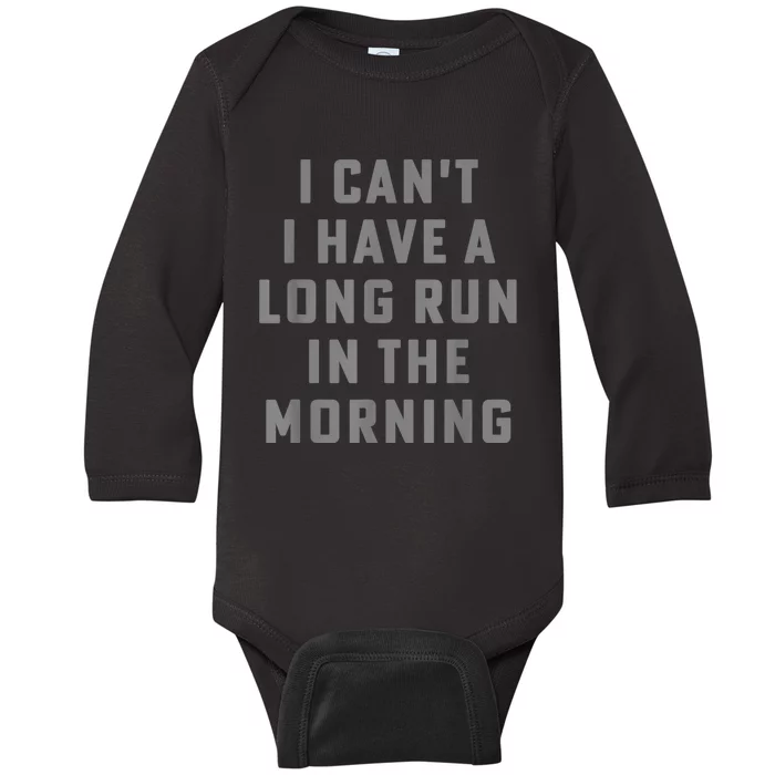 I Can't I Have A Long Run In The Morning Funny Running Design Baby Long Sleeve Bodysuit