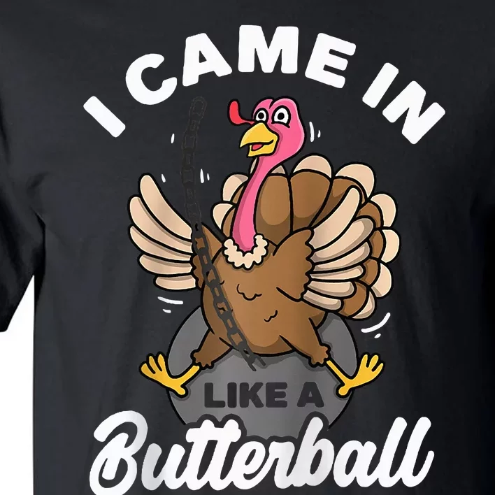 I Came In Like A Butterball Turkey Thanksgiving Raglan Tall T-Shirt