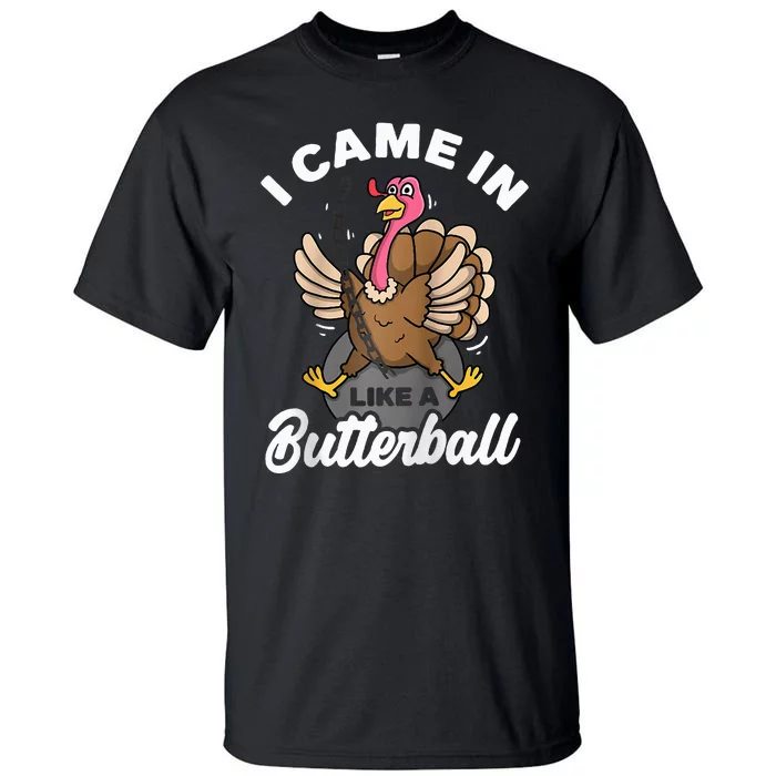 I Came In Like A Butterball Turkey Thanksgiving Raglan Tall T-Shirt