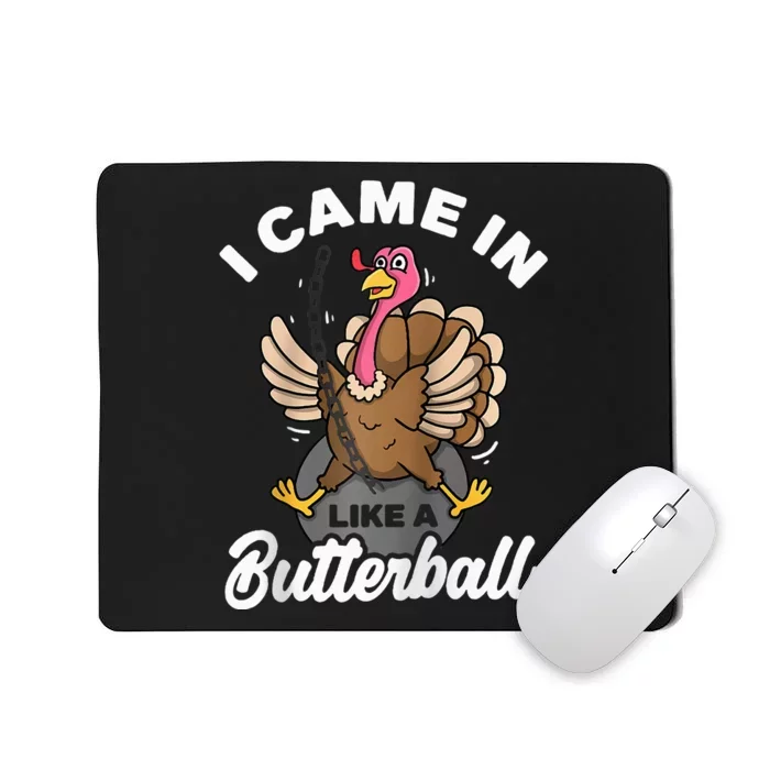 I Came In Like A Butterball Turkey Thanksgiving Raglan Mousepad