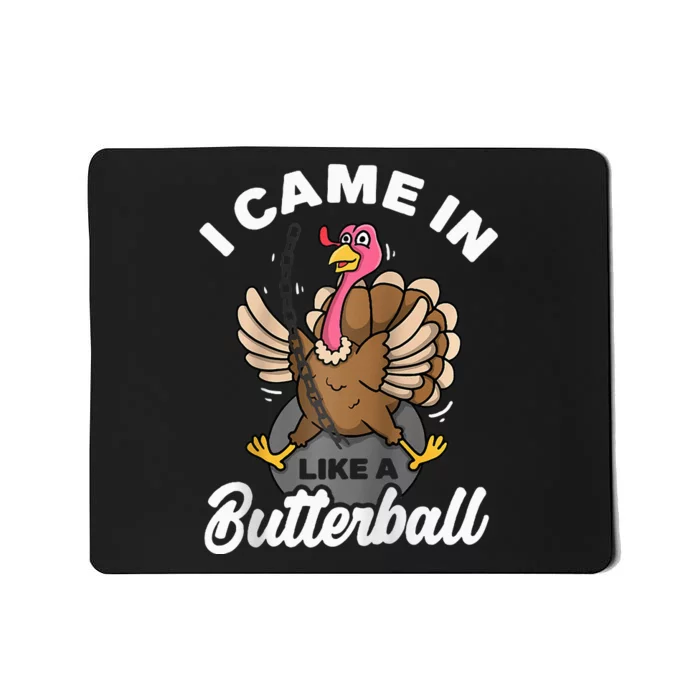 I Came In Like A Butterball Turkey Thanksgiving Raglan Mousepad