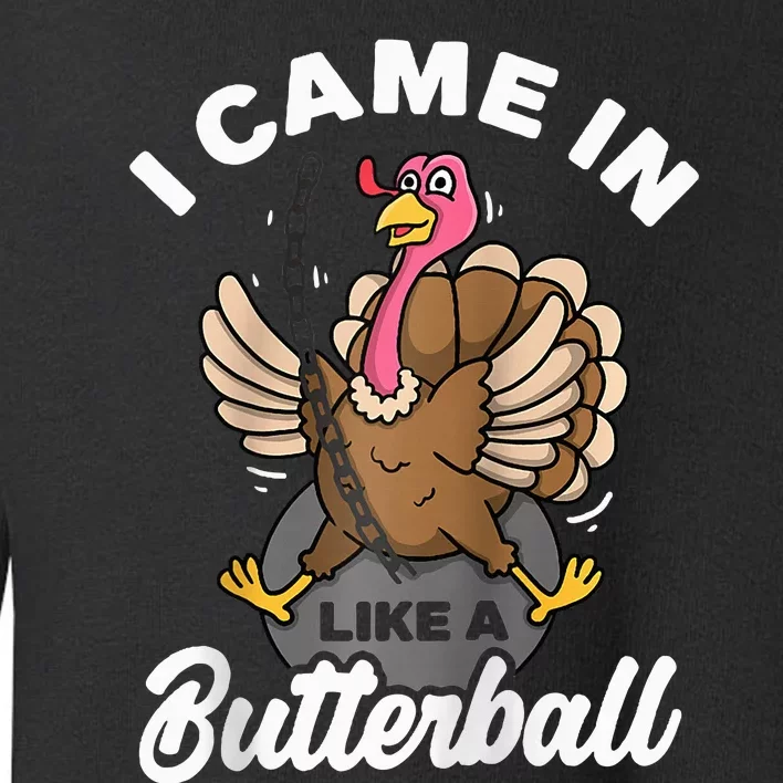 I Came In Like A Butterball Turkey Thanksgiving Raglan Toddler Sweatshirt