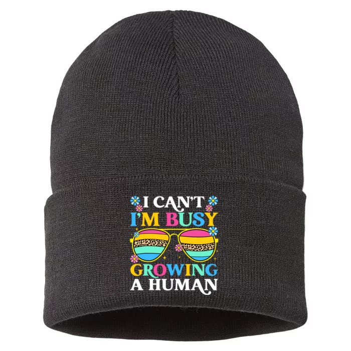 I CanT IM Busy Growing A Human Pregnancy Announcement Mom Sustainable Knit Beanie