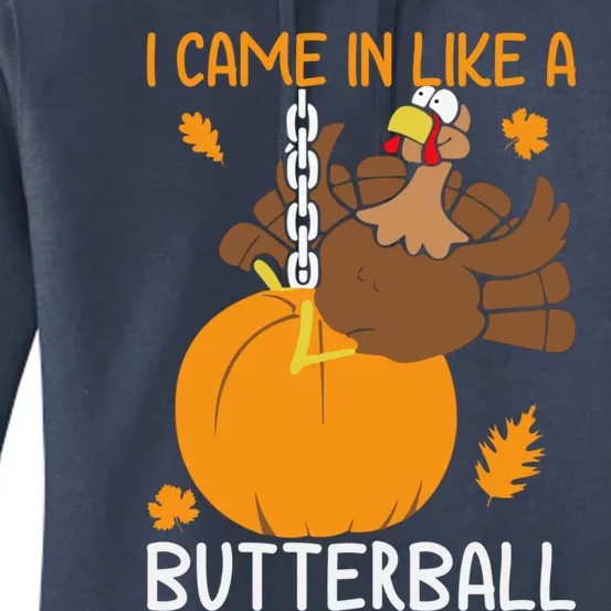 I Came In Like A Butterball Funny Thanksgiving Turkey Gift Women's Pullover Hoodie