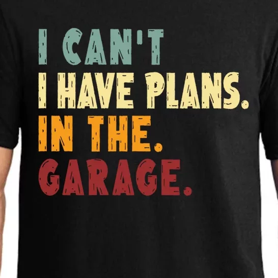 I Can't I Have Plans In The Garage Gift Pajama Set