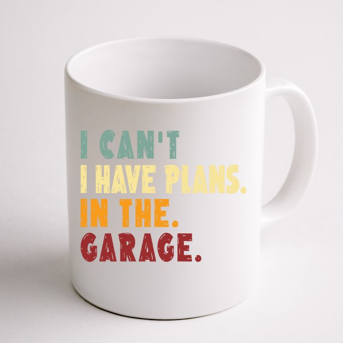 I Can't I Have Plans In The Garage Gift Front & Back Coffee Mug