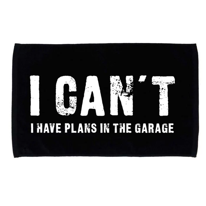 I Can't I Have Plans In The Garage Funny Gift Microfiber Hand Towel