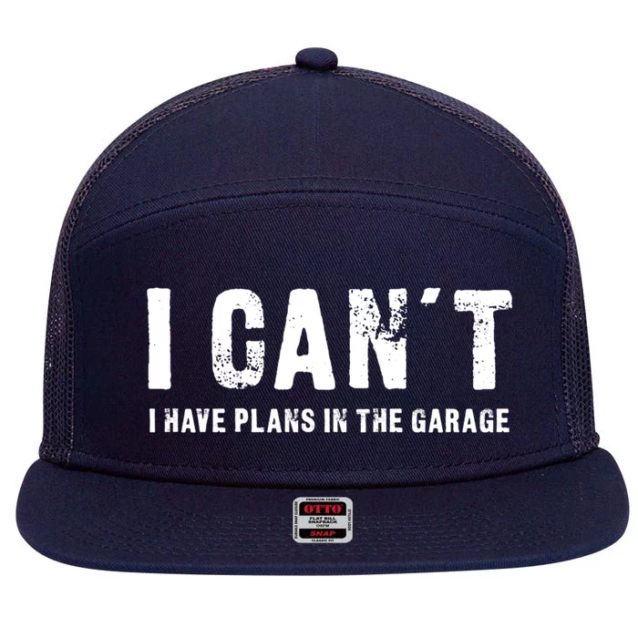 I Can't I Have Plans In The Garage Funny Gift 7 Panel Mesh Trucker Snapback Hat