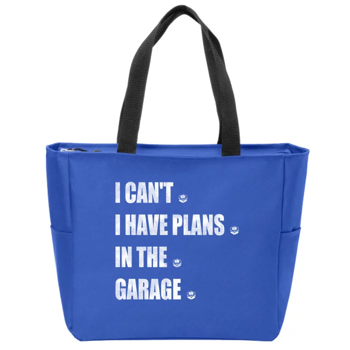 I Cant I Have Plans In The Garage Gift Zip Tote Bag