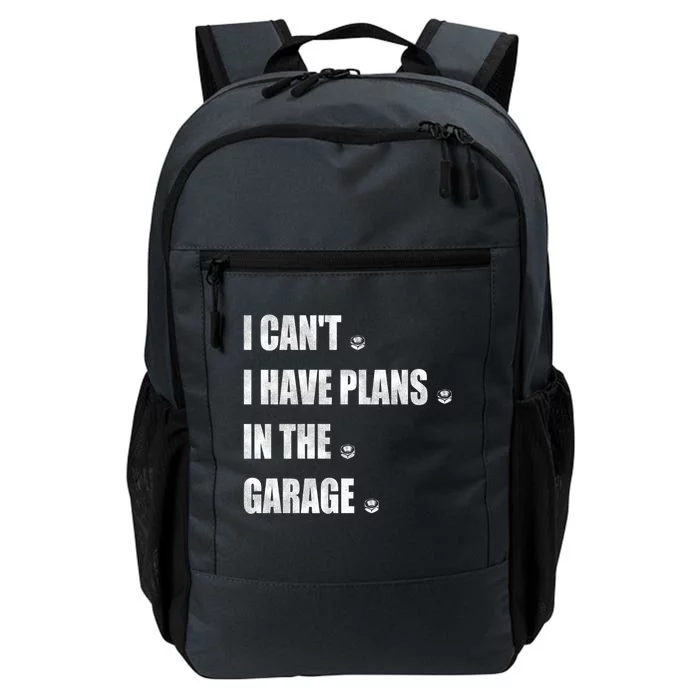 I Cant I Have Plans In The Garage Gift Daily Commute Backpack