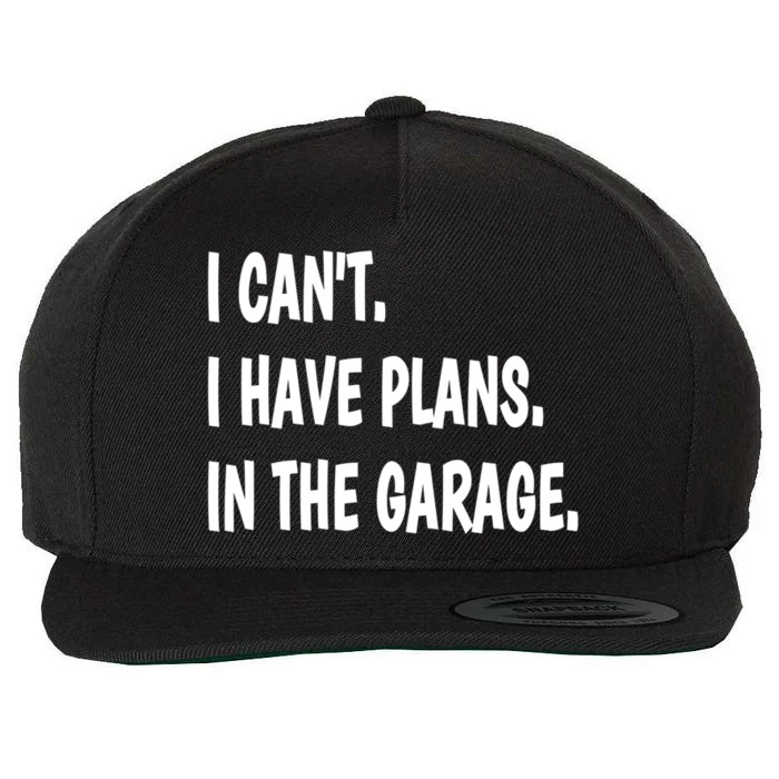 I Can't I Have Plans In The Garage Gift Wool Snapback Cap