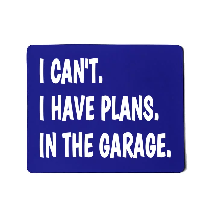 I Can't I Have Plans In The Garage Gift Mousepad