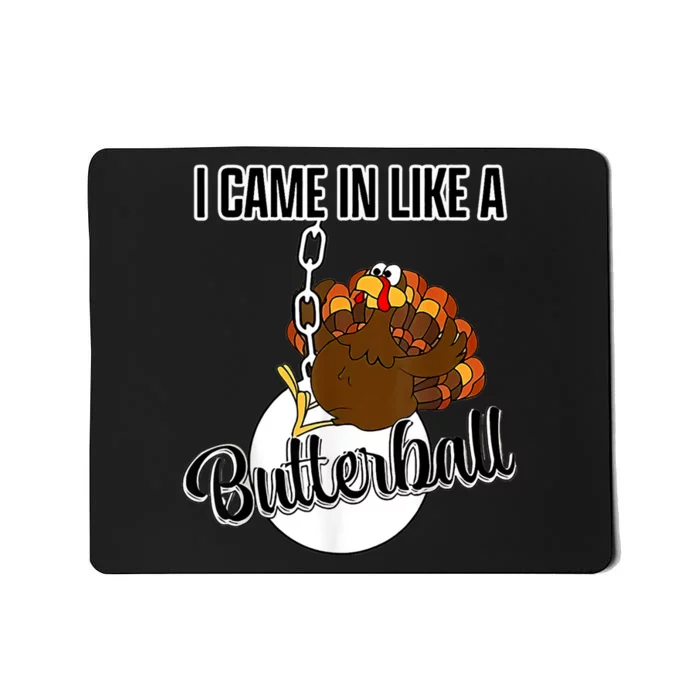 I Came In Like A Butterball Happy Thanksgiving Turkey Day Mousepad