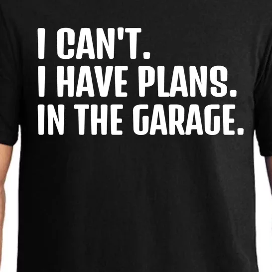 I Cant I Have Plans In The Garage Funny Car Mechanics Saying Gift Pajama Set