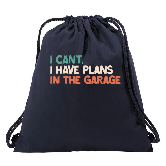 I Can't I Have Plans In The Garage Grunge Vintage Cute Gift Drawstring Bag