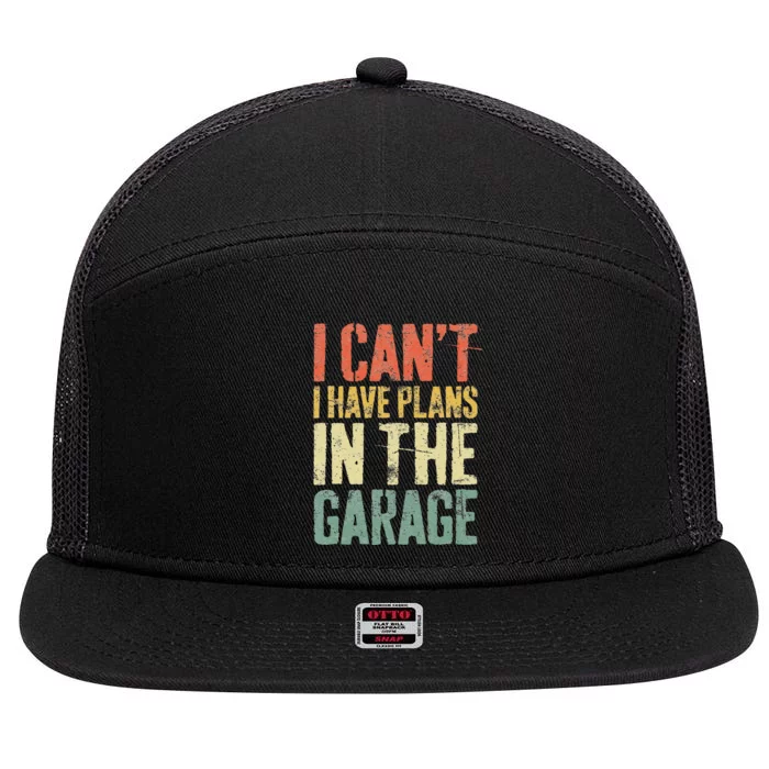 I CanT I Have Plans In The Garage Mechanic 7 Panel Mesh Trucker Snapback Hat