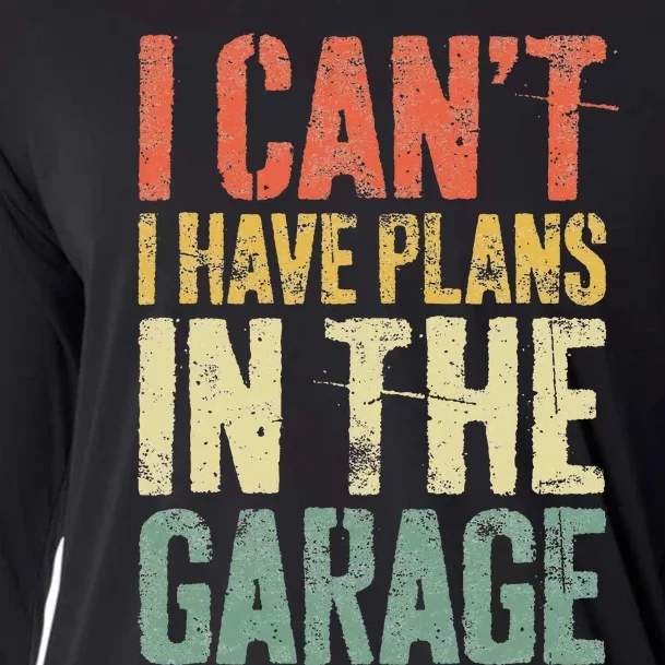 I CanT I Have Plans In The Garage Mechanic Cooling Performance Long Sleeve Crew