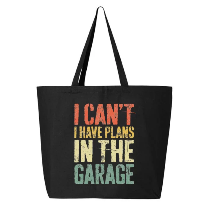 I CanT I Have Plans In The Garage Mechanic 25L Jumbo Tote