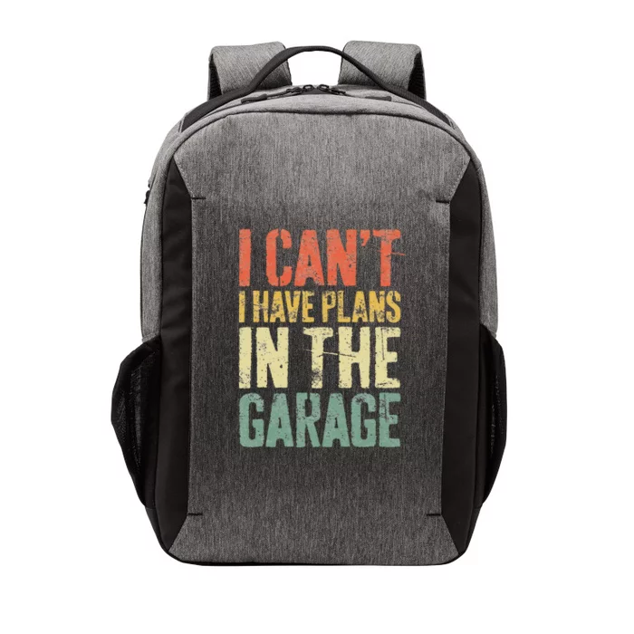 I CanT I Have Plans In The Garage Mechanic Vector Backpack