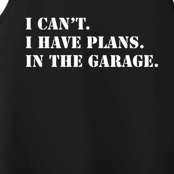 I Cant I Have Plans In The Garage Funny Car Mechanic Design Gift Performance Tank