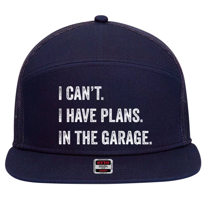 I Can't I Have Plans In The Garage Funny Gift 7 Panel Mesh Trucker Snapback Hat