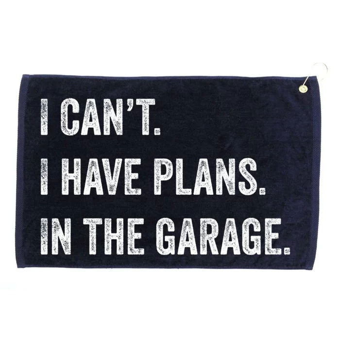 I Can't I Have Plans In The Garage Funny Gift Grommeted Golf Towel