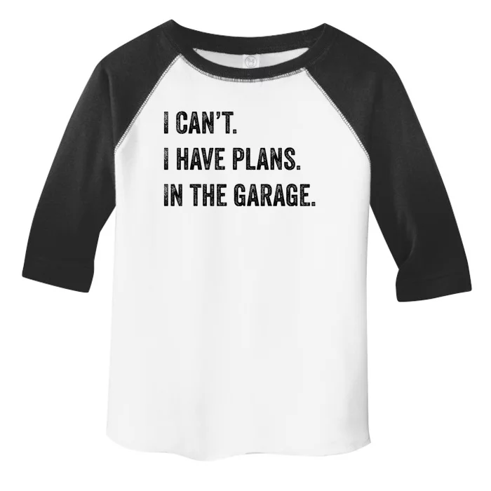 I Can't I Have Plans In The Garage Funny Gift Toddler Fine Jersey T-Shirt