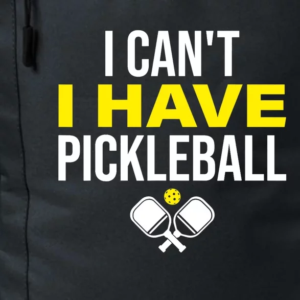 I Can't I Have Pickleball Funny Pickleball Player Daily Commute Backpack