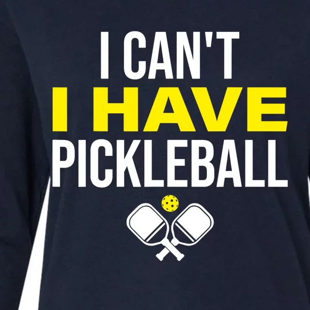 I Can't I Have Pickleball Funny Pickleball Player Womens Cotton Relaxed Long Sleeve T-Shirt