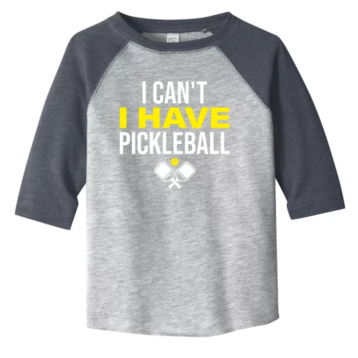 I Can't I Have Pickleball Funny Pickleball Player Toddler Fine Jersey T-Shirt