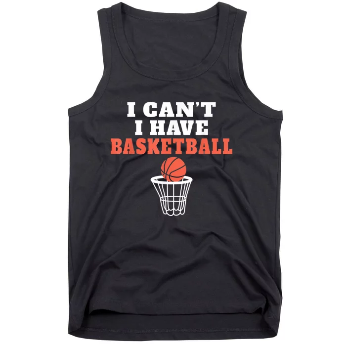 I Cant I Have Basketball Tank Top