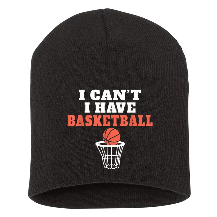 I Cant I Have Basketball Short Acrylic Beanie