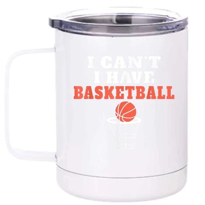 I Cant I Have Basketball Front & Back 12oz Stainless Steel Tumbler Cup