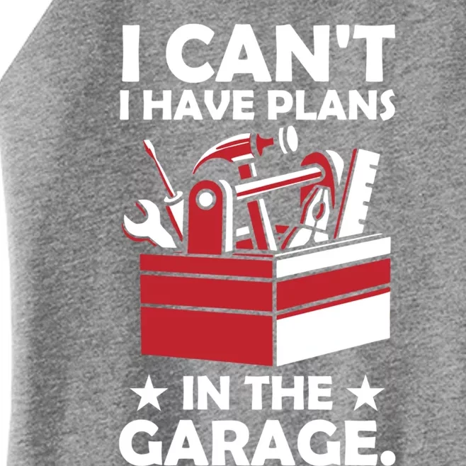 I Cant I Have Plans In The Garage Hobby Mechanic Car Tools Gift Women’s Perfect Tri Rocker Tank