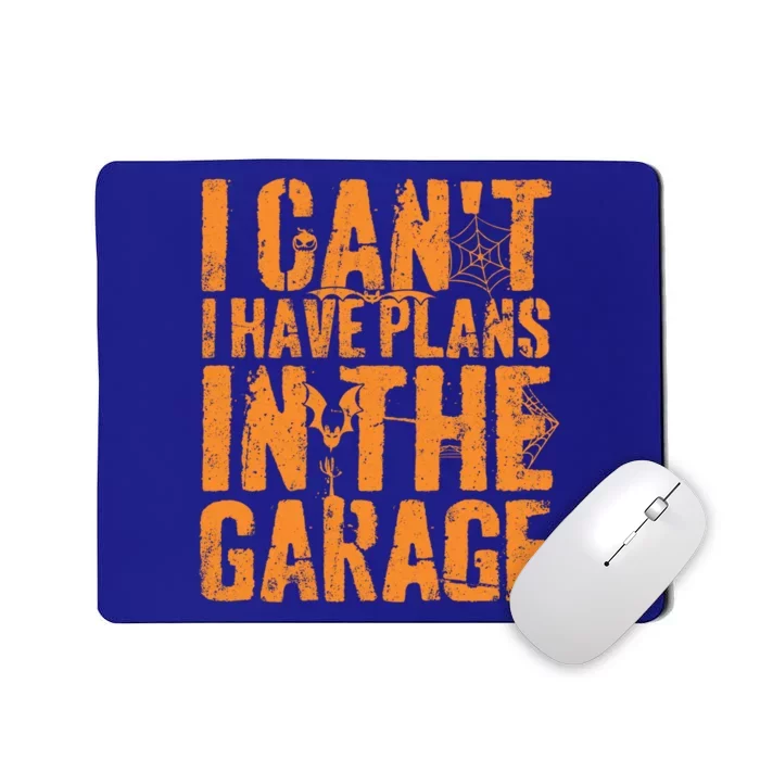 I Can't I Have Plans In The Garage Halloween Costume Meaningful Gift Mousepad