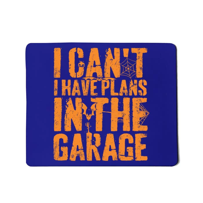 I Can't I Have Plans In The Garage Halloween Costume Meaningful Gift Mousepad