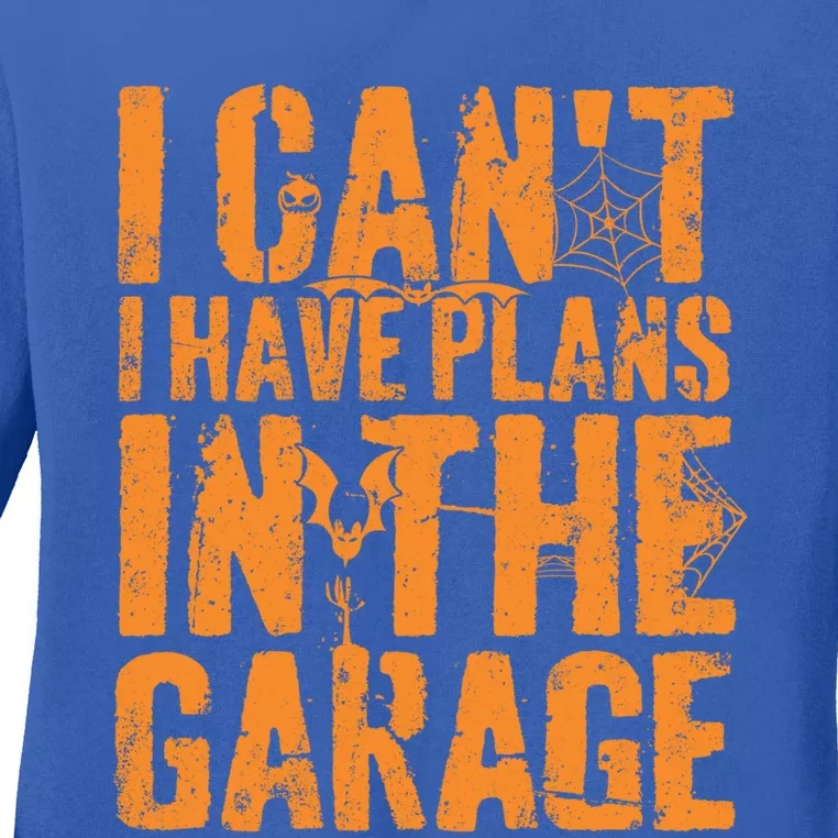 I Can't I Have Plans In The Garage Halloween Costume Meaningful Gift Ladies Long Sleeve Shirt