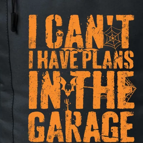 I Can't I Have Plans In The Garage Halloween Costume Meaningful Gift Daily Commute Backpack