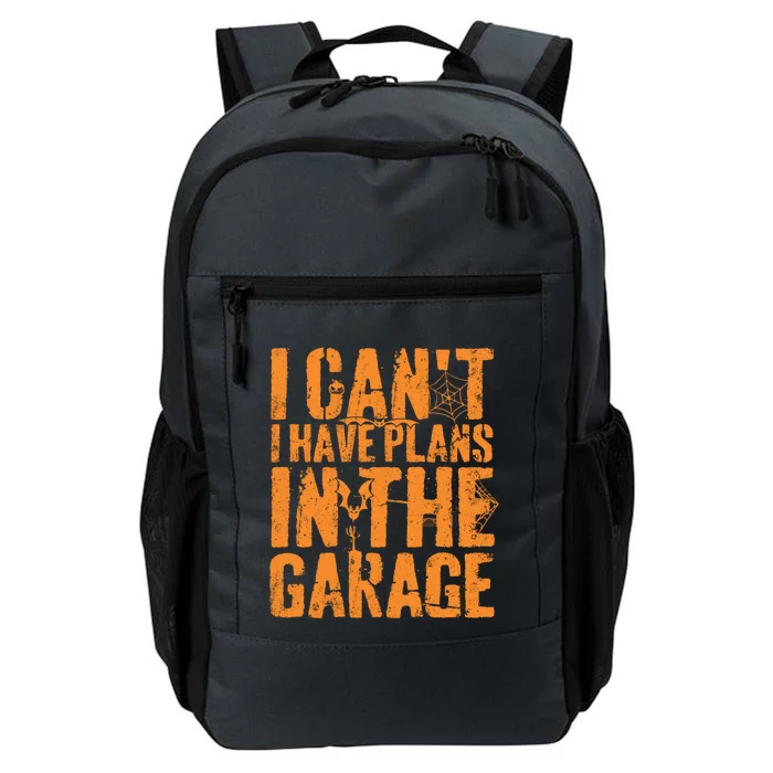 I Can't I Have Plans In The Garage Halloween Costume Meaningful Gift Daily Commute Backpack