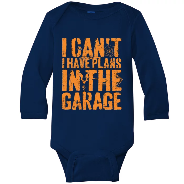 I Can't I Have Plans In The Garage Halloween Costume Meaningful Gift Baby Long Sleeve Bodysuit