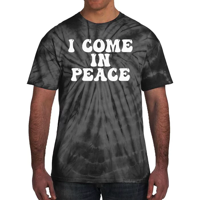 I Come In Peace IM Peace Funny CoupleS Matching Tie-Dye T-Shirt