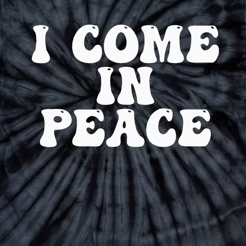 I Come In Peace IM Peace Funny CoupleS Matching Tie-Dye T-Shirt