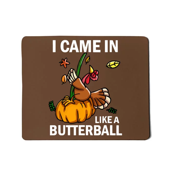 I Came In Like A Butterball Mousepad