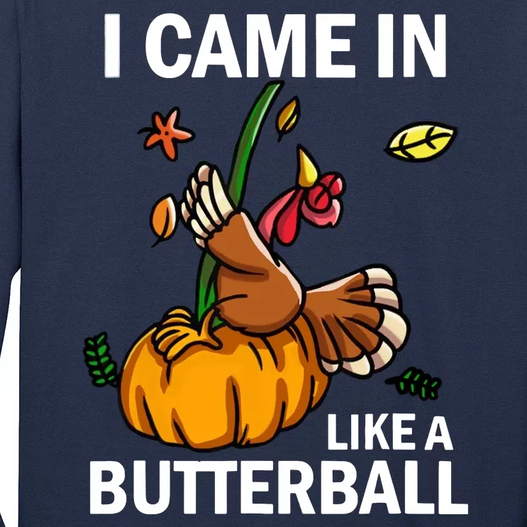 I Came In Like A Butterball Long Sleeve Shirt