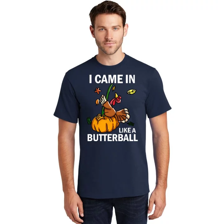 I Came In Like A Butterball Tall T-Shirt