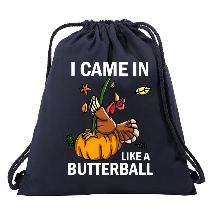 I Came In Like A Butterball Drawstring Bag