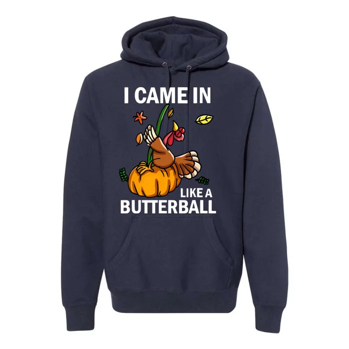 I Came In Like A Butterball Premium Hoodie