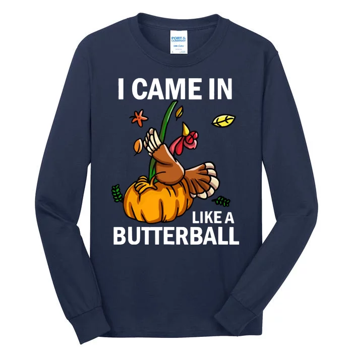 I Came In Like A Butterball Tall Long Sleeve T-Shirt